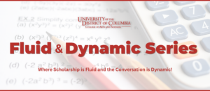 Fluid and Dynamic Series: Where Scholarship is Fluid and the Conversation is Dynamic!