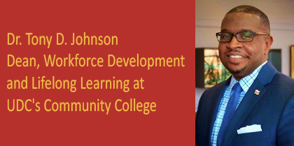 Dr. Tony D. Johnson Appointed  Dean, Workforce Development and Lifelong Learning at UDC’s Community College
