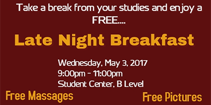 Final Exams – LATE NIGHT BREAKFAST – Wednesday, May 3, 2017 9pm – 11pm