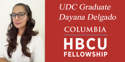 UDC Graduate Dayana Delgado (B.S., Mathematics) Awarded Columbia University School of Professional Studies HBCU Fellowship