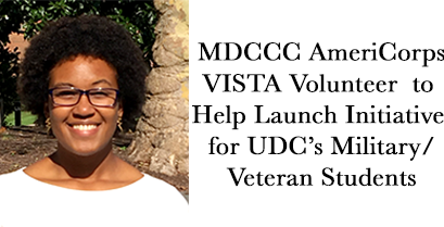 MDCCC AmeriCorps VISTA Volunteer  to Help Launch Initiative for  UDC’s Military/Veteran Students