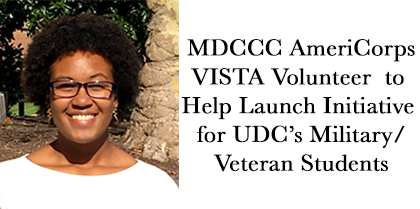 MDCCC AmeriCorps VISTA Volunteer  to Help Launch Initiative for  UDC’s Military/Veteran Students