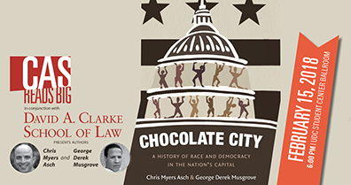 CAS Reads Big: Chocolate City: A History of Race and Democracy in the Nation’s Capital – Feb.15, 2018