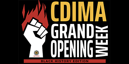 CDIMA Grand Opening Week – Black History Edition