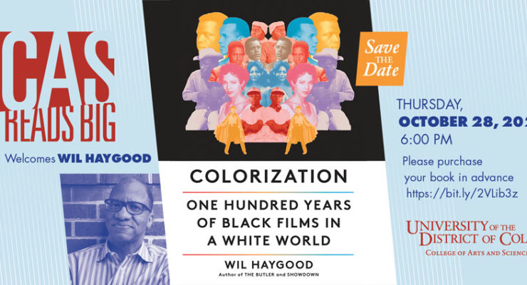 CAS READS BIG Welcomes Wil Haygood, Scholar and Author of “Colorization: One Hundred Years of Black Films in a White World” October 28 at 6 p.m.
